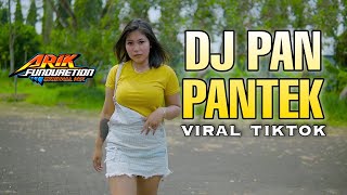 Dj Pan Pantek Dj Viral Tiktok Terbaru 2021 Arik Funduretion Remix [upl. by Ived]