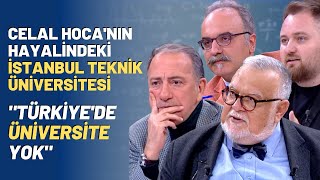 Celal Hocanın Hayalindeki İstanbul Teknik ÜniversitesiquotTürkiyede Üniversite Yokquot [upl. by Bogosian539]