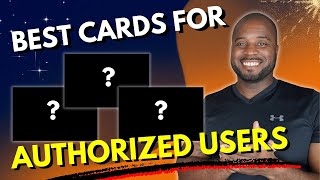 The 3 Best Credit Cards for Authorized Users [upl. by Akirat]