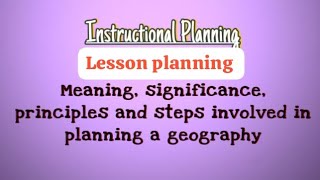 Lesson planning  Meaning Significance Principles and steps involved in planning a geography BEd [upl. by Enerod]