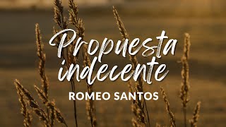 Romeo Santos  Propuesta Indecente Lyrics [upl. by Eneleuqcaj]