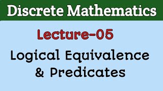 Discrete Mathematics ll Lecture05 ll EQUIVALENCE amp PREDICATE ll [upl. by Dyol584]