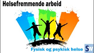 VG1 helse og oppvekst Helsefremmende arbeid  Fysisk og psykisk helse [upl. by Rolfe]