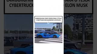 Deu ruim pra Lambo 😂 lamborghini cybertruck tesla lambo elonmusk foguete bilionário carros [upl. by Harley]