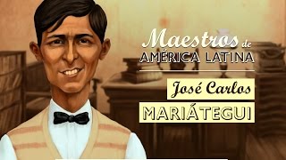 JOSÉ CARLOS MARIÁTEGUI Serie Maestros de América Latina [upl. by Doria]