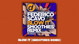 Federico Scavo  Blow It Smoothies Remix [upl. by Cutlip]