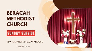 Beracah Methodist Church  SUNDAY SERVICE  September 29 2024  Rev Immanuel S Bagavandoss [upl. by Burch]