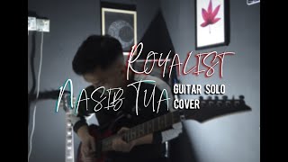 Royalist  Nasib Tua  Guitar Solo Cover [upl. by Pul]