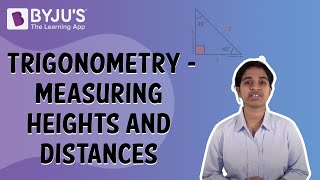 Trigonometry  Measuring Heights And Distances  Class 10  Learn With BYJUS [upl. by Bowler]