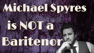 Michael Spyres is NOT a Baritenor [upl. by Nohcim]