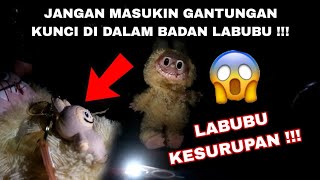 JANGAN MASUKIN GANTUNGAN KUNCI DI DALAM BADAN LABUBU  LABUBU KESURUPAN  😱 [upl. by Adnilev]