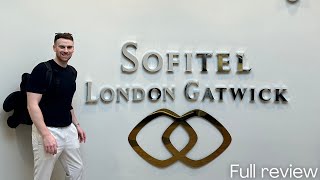 Sofitel Gatwick North Terminal  Room Tour  Restaurant Review [upl. by Suilienroc666]