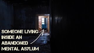 Abandoned Mental Asylum Part 1  HOMELESS MAN LIVING INSIDE MENTAL ASYLUM [upl. by Celia]