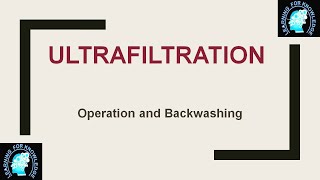 Ultrafiltration UF operation and Back washingFlushing Steps [upl. by Malarkey]