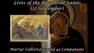 Byzantine Saints Martyr Callistratus and 49 Companions 27 September [upl. by Yennep]