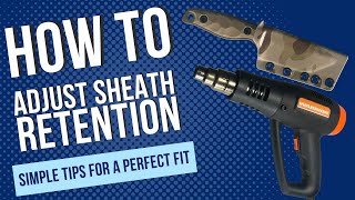 How to Adjust Sheath Retention Simple Tips for a Perfect Fit [upl. by Ardnassak]