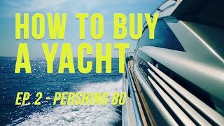 HOW TO BUY A LUXURY YACHT PERSHING 80 [upl. by Nylhsoj]