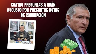 Cuatro preguntas a Adán Augusto por presuntos actos de corrupción [upl. by Roice224]