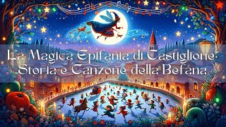 La Magica Epifania di Castiglione Storia e Canzone della Befana [upl. by Nama]