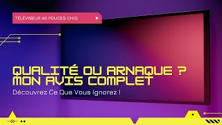 Mon avis sur le Téléviseur 40 Pouces CHIQ L40G7V  Ce que vous devez savoir [upl. by Corissa]