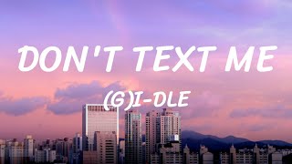 DONT TEXT ME  GIDLE  Lyrics [upl. by Lauter]