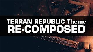 Terran Republic Theme RECOMPOSED [upl. by Nadoj150]