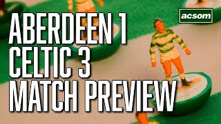 Aberdeen v Celtic LIVE PreMatch Preview  A Celtic State of Mind  ACSOM [upl. by Atnima]