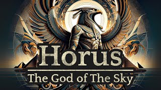 Horus The God of The Sky  Egyptian Mythology [upl. by Oivat]