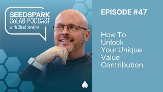 Episode 47 How To Unlock Your Unique Value Contribution [upl. by Ahtamas]