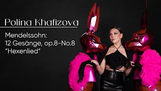 Mendelssohn 12 Gesänge op8  8 Hexenlied Polina Khafizova 2024 [upl. by Ykcor35]