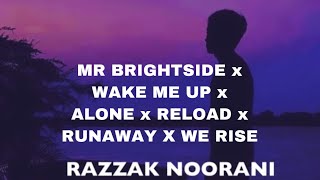 Mr Brightside x Wake Me Up x Alone x Reload x Runaway x We Rise Razzak Noorani Mashup [upl. by Whetstone]