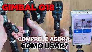 GIMBAL Q18  Estabilizador para celular bom e barato como CONFIGURAR E USAR REVIEWS GIMBAL [upl. by Iturhs492]