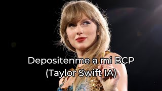 Depositenme a mi BCP Taylor Swift IA [upl. by Adhern192]