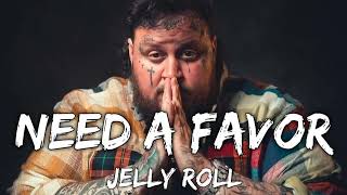 Jelly Roll  quotNEED A FAVORquot Lyrics [upl. by Klemm]