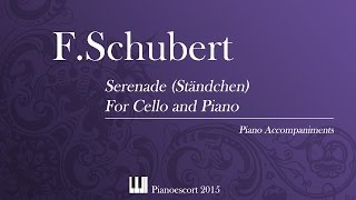 FSchubert  Serenade Ständchen  Cello and Piano  Piano Accompaniment [upl. by Nerot]