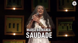 Maria Bethânia  quotSaudadequot Ao Vivo – Amor Festa Devoção [upl. by Iorio608]