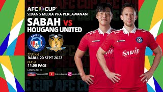 SIDANG MEDIA PRA PERLAWANAN PIALA AFC  SABAH lwn HOUGANG UNITED [upl. by Mosera639]