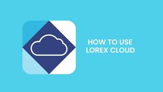 How To Use The Lorex Cloud App [upl. by Anayet595]