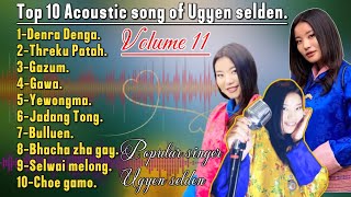 Acoustic songs of popular Bhutanese singer Ugyen seldenblasting [upl. by Robinetta867]