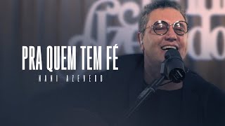 Nani Azevedo  Pra Quem Tem Fé Vídeo Oficial [upl. by Trip]