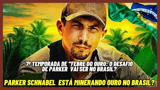 7ª temporada de “Febre do Ouro O Desafio de Parker vai ser no Brasil [upl. by Hara888]