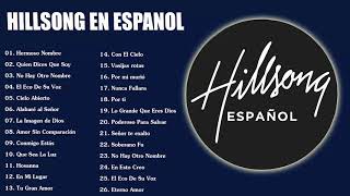 Hillsong en Espanol Sus Mejores Canciones  35 Grandes canciones Hillsong en Espanol 2023 [upl. by Thielen]