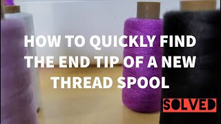 Sewing TIP HOW TO QUICKLY FIND THE STARTING POINT OF A NEW THREAD SPOOL SOLVED [upl. by Ericha318]