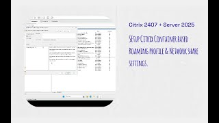 Roaming Profile Citrix 2407  Server Os 2025  Citrix Container amp Netshare setting [upl. by Myra]