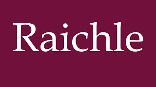 How to Pronounce Raichle Correctly in German [upl. by Kevon]