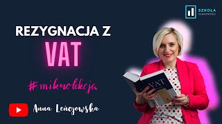 Czy można zrezygnować z bycia czynnym podatnikiem VAT [upl. by Linell993]