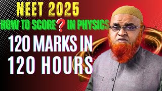 How to score 120 marks in 120 hours in Physics  NEET 2025 strategy [upl. by Louis]