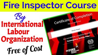 Free Fire Inspector amp Fire safety course by ILO [upl. by Einahpats430]