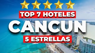 2025  Top 7 MEJORES Hoteles 5 Estrellas en CANCÚN TODO INCLUIDO [upl. by Suzann]