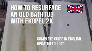 How to resurface an old bathtub with EKOPEL 2K Complete guide 2021 [upl. by Darken35]